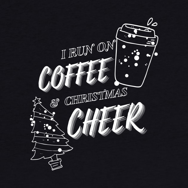 I Run On Coffee and Christmas Cheer by Nahtrawee